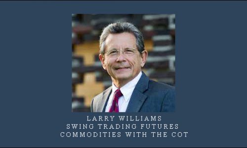 Larry williams – Swing Trading Futures & Commodities with the COT