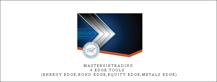 Mastersintrading - 4 Edge Tools (Energy Edge,Bond Edge,Equity Edge,Metals Edge)