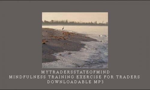 Mytradersstateofmind – Mindfulness Training Exercise for Traders – downloadable MP3