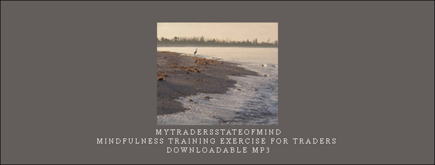 Mytradersstateofmind - Mindfulness Training Exercise for Traders - downloadable MP3