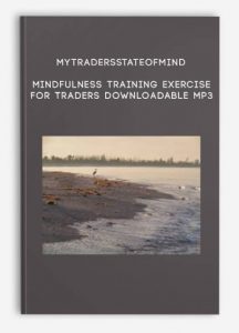 Mytradersstateofmind – Mindfulness Training Exercise for Traders – downloadable MP3