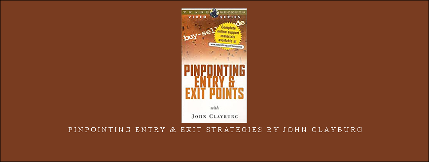 Pinpointing Entry & Exit Strategies by John Clayburg