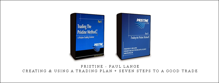 Pristine - Paul Lange - Creating & Using a Trading Plan + Seven Steps to a Good Trade