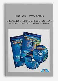 Pristine – Paul Lange – Creating & Using a Trading Plan + Seven Steps to a Good Trade