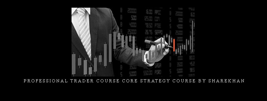 Professional Trader Course Core Strategy Course by Sharekhan