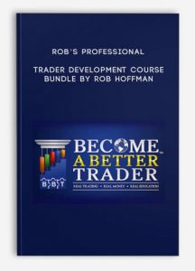 Rob’s Professional Trader Development Course Bundle by Rob Hoffman