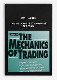 Roy Habben – The Michanics of Futures Trading