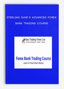 STERLING SUHR’S ADVANCED FOREX BANK TRADING COURSE