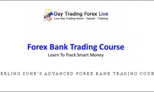 STERLING SUHR’S ADVANCED FOREX BANK TRADING COURSE