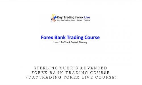 STERLING SUHR’S ADVANCED FOREX BANK TRADING COURSE (DAYTRADING FOREX LIVE COURSE)