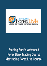 STERLING SUHR’S ADVANCED FOREX BANK TRADING COURSE (DAYTRADING FOREX LIVE COURSE)