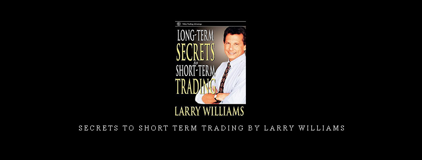 Secrets to Short Term Trading by Larry Williams