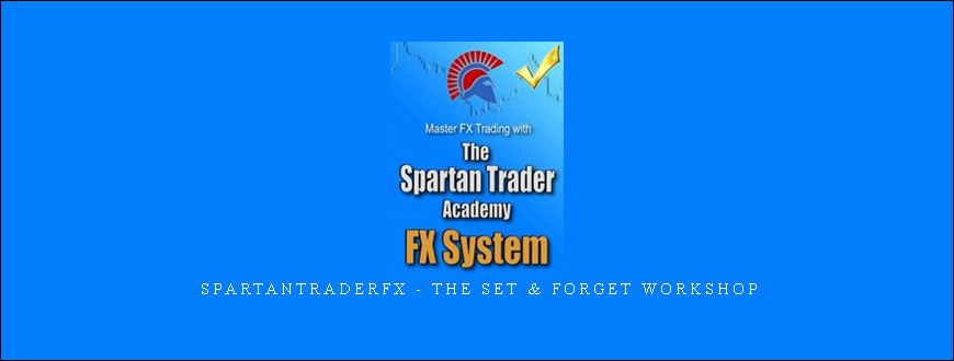 Spartantraderfx - The Set & Forget Workshop