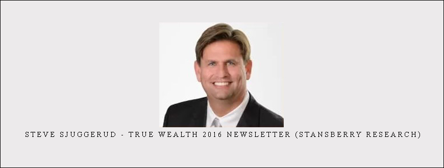 Steve Sjuggerud – True Wealth 2016 Newsletter (Stansberry Research)