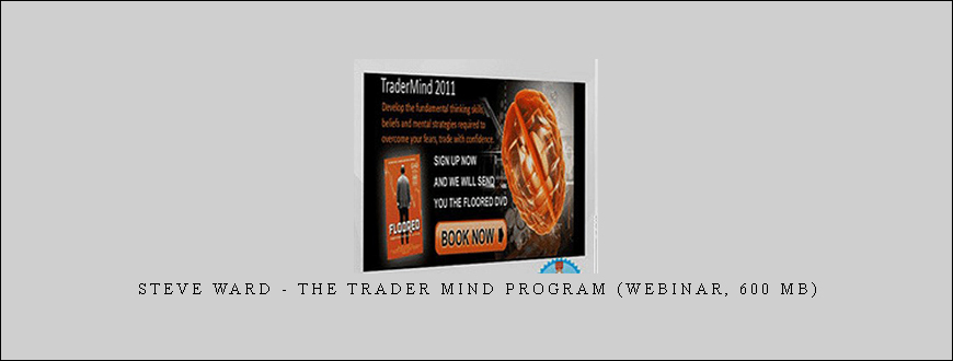 Steve Ward - The Trader Mind Program (Webinar, 600 MB)