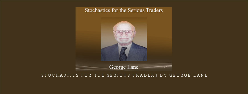 Stochastics for the Serious Traders by George Lane