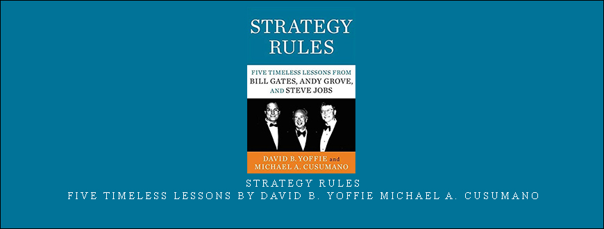 Strategy Rules Five Timeless Lessons by David B. Yoffie Michael A. Cusumano