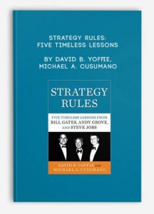 Strategy Rules- Five Timeless Lessons by David B. Yoffie Michael A. Cusumano