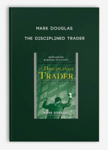 The Disciplined Trader by Mark Douglas