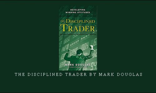 The Disciplined Trader by Mark Douglas