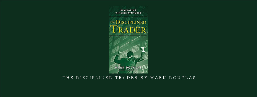 The Disciplined Trader by Mark Douglas