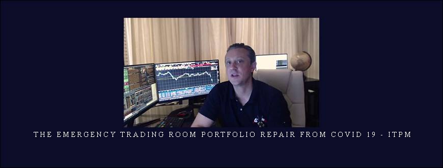 The Emergency Trading Room Portfolio Repair from Covid 19 – ITPM