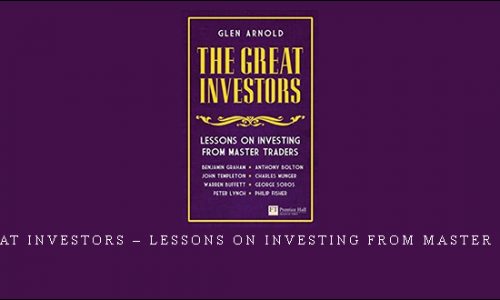 The Great Investors – Lessons on Investing from Master Traders