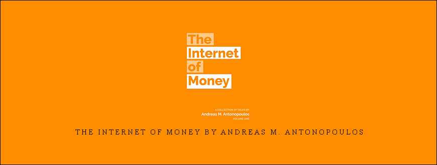 The Internet of Money by Andreas M. Antonopoulos