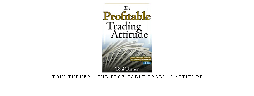 Toni Turner - The Profitable Trading Attitude