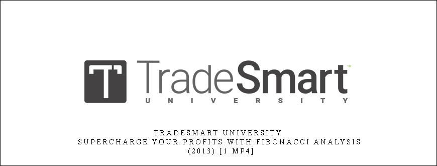 TradeSmart University – Supercharge Your Profits With Fibonacci Analysis (2013) [1 MP4]