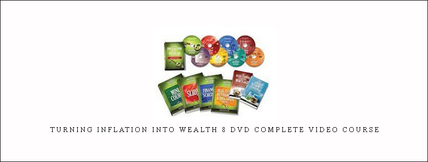 Turning Inflation Into Wealth 8 DVD Complete Video Course