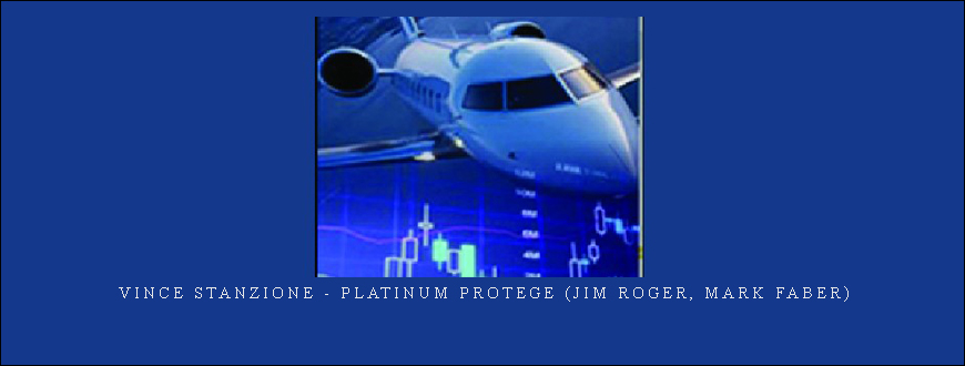 Vince Stanzione – Platinum Protege (Jim Roger, Mark Faber)