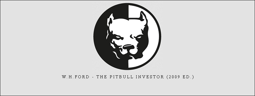 W.H.Ford - The Pitbull Investor (2009 Ed