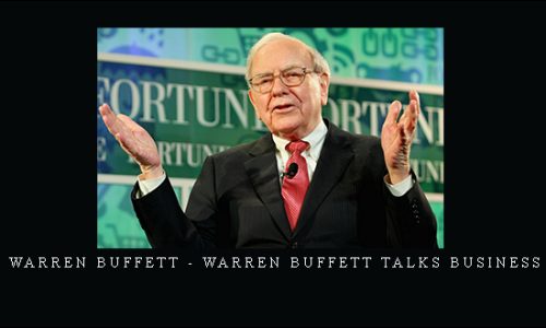 Warren Buffett – Warren Buffett Talks Business