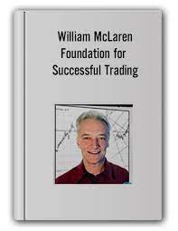 William McLaren - Foundation for Successful Trading