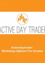 Workshop Options For Income from Activedaytrader