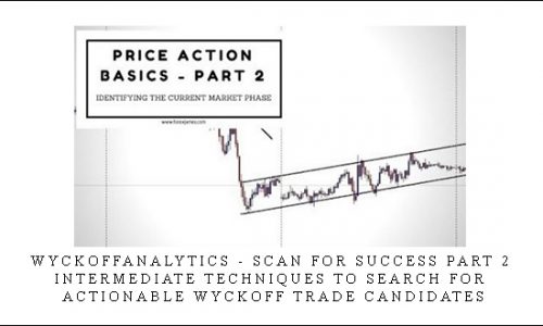 Wyckoffanalytics – SCAN FOR SUCCESS PART 2 – INTERMEDIATE TECHNIQUES TO SEARCH FOR – ACTIONABLE WYCKOFF TRADE CANDIDATES