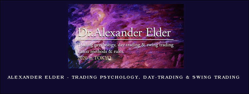 Alexander Elder – Trading Psychology, Day-trading & Swing Trading