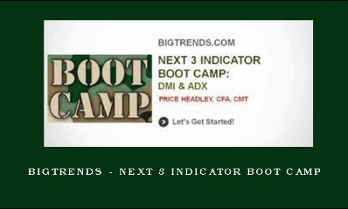 Bigtrends – Next 3 Indicator Boot Camp