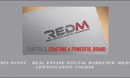 Chris Scott – Real Estate Digital Marketer (REDM) Certification Course