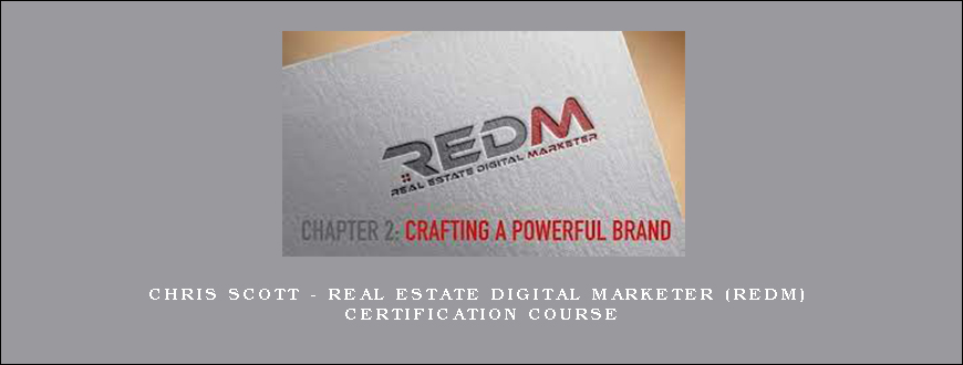 Chris Scott – Real Estate Digital Marketer (REDM) Certification Course