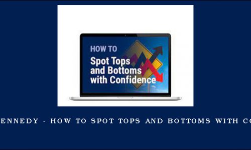 Jeffrey Kennedy – How to Spot Tops and Bottoms with Confidence