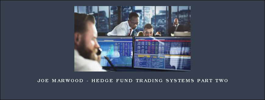 Joe Marwood – Hedge Fund Trading Systems Part Two