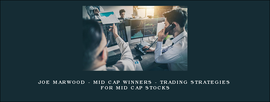 Joe Marwood – Mid Cap Winners – Trading Strategies For Mid Cap Stocks