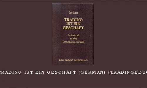 Joe Ross – Trading Ist Ein Geschaft (German) (tradingeducators.com)