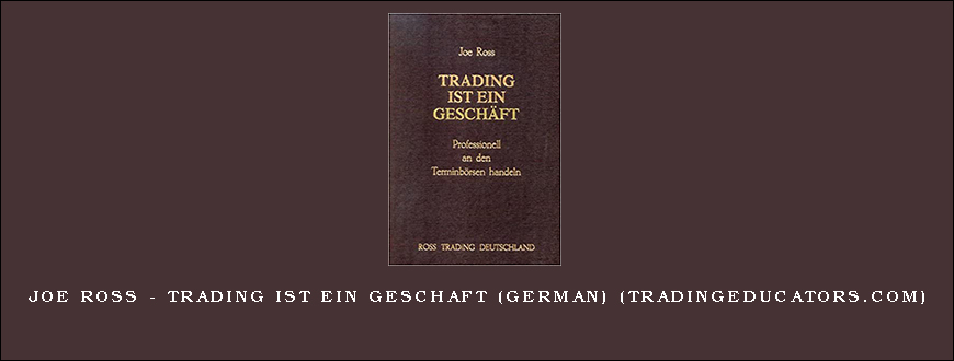 Joe Ross – Trading Ist Ein Geschaft (German) (tradingeducators.com)