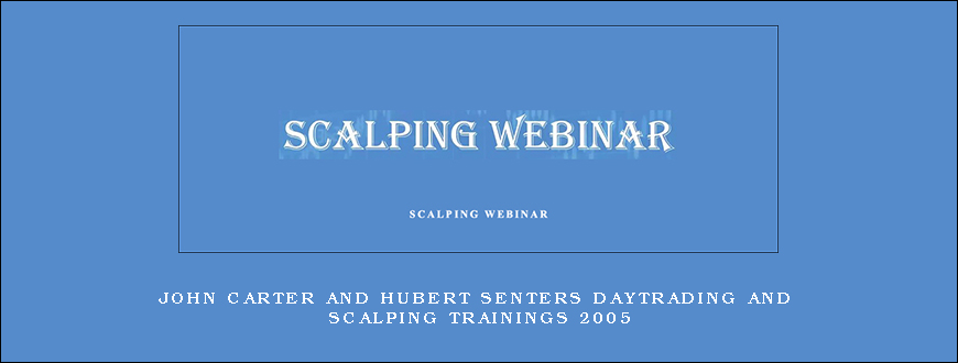 John Carter and Hubert Senters DayTrading and Scalping Trainings 2005