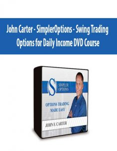 John Carter – SimplerOptions – Swing Trading Options for Daily Income DVD Course