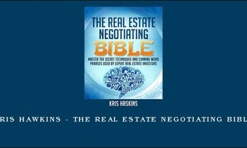 Kris Hawkins – The Real Estate Negotiating Bible