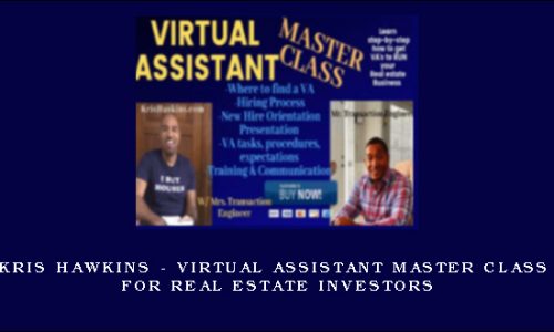 Kris Hawkins – Virtual Assistant Master Class for Real Estate Investors